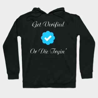 get verified or die trying Hoodie